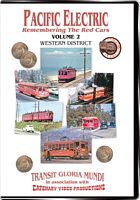 Pacific Electric Vol 2 - Western District - Transit Gloria Mundi - Catenary Video Productions